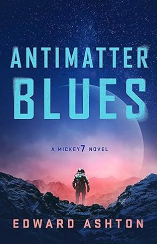 Antimatter Blues - A Mickey7 Novel